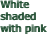 White shaded with pink